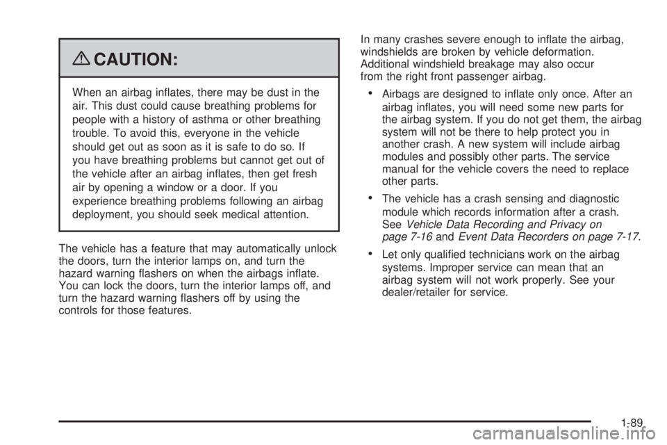 CHEVROLET SUBURBAN 2009  Owners Manual {CAUTION:
When an airbag in�ates, there may be dust in the
air. This dust could cause breathing problems for
people with a history of asthma or other breathing
trouble. To avoid this, everyone in the 