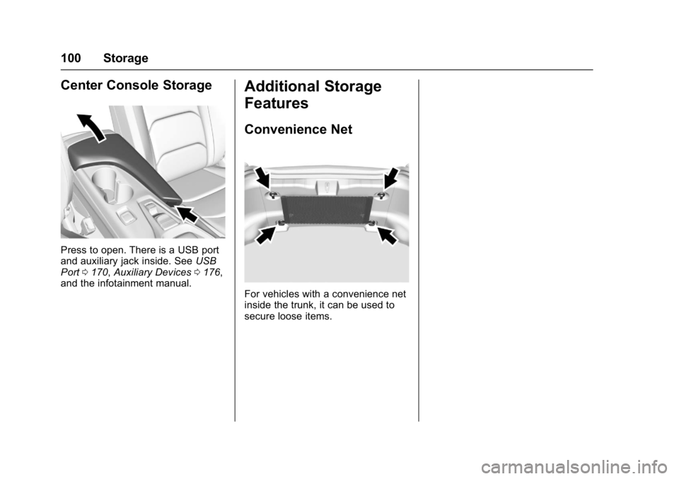 CHEVROLET CAMARO ZL1 2017 Owners Manual Chevrolet Camaro Owner Manual (GMNA-Localizing-U.S./Canada/Mexico-
9804281) - 2017 - crc - 4/25/16
100 Storage
Center Console Storage
Press to open. There is a USB port
and auxiliary jack inside. SeeU CHEVROLET CAMARO ZL1 2017 Owners Manual Chevrolet Camaro Owner Manual (GMNA-Localizing-U.S./Canada/Mexico-
9804281) - 2017 - crc - 4/25/16
100 Storage
Center Console Storage
Press to open. There is a USB port
and auxiliary jack inside. SeeU