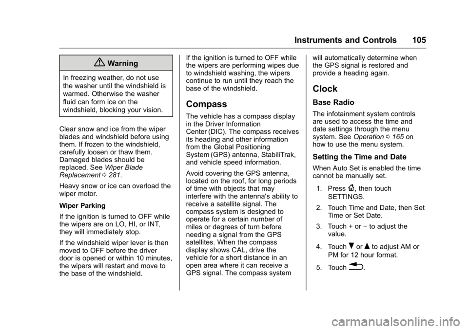 CHEVROLET CAMARO ZL1 2017  Owners Manual Chevrolet Camaro Owner Manual (GMNA-Localizing-U.S./Canada/Mexico-
9804281) - 2017 - crc - 4/25/16
Instruments and Controls 105
{Warning
In freezing weather, do not use
the washer until the windshield