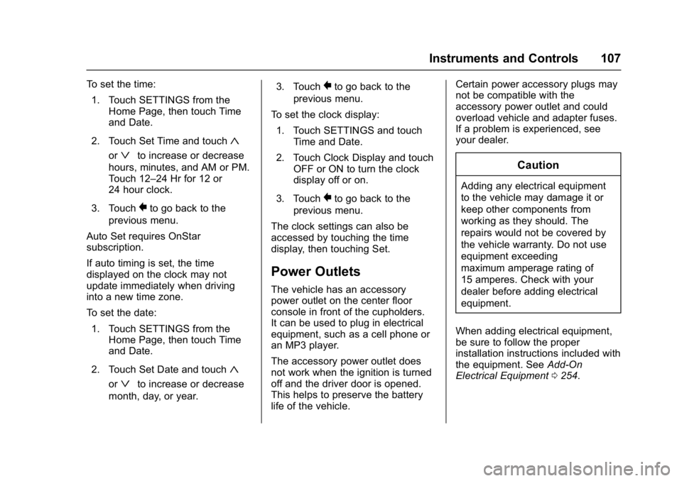 CHEVROLET CAMARO ZL1 2017  Owners Manual Chevrolet Camaro Owner Manual (GMNA-Localizing-U.S./Canada/Mexico-
9804281) - 2017 - crc - 4/25/16
Instruments and Controls 107
To set the time:1. Touch SETTINGS from the Home Page, then touch Time
an