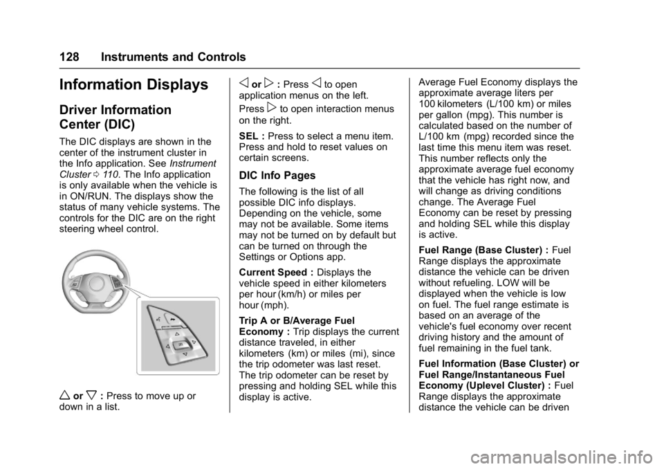 CHEVROLET CAMARO ZL1 2017  Owners Manual Chevrolet Camaro Owner Manual (GMNA-Localizing-U.S./Canada/Mexico-
9804281) - 2017 - crc - 4/25/16
128 Instruments and Controls
Information Displays
Driver Information
Center (DIC)
The DIC displays ar