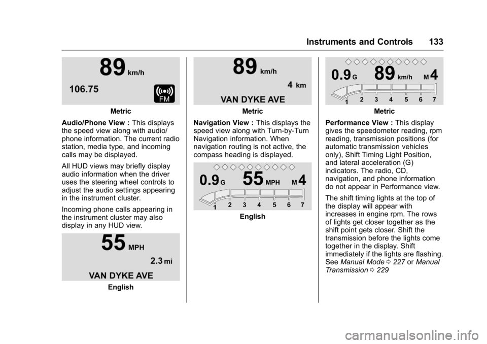 CHEVROLET CAMARO ZL1 2017  Owners Manual Chevrolet Camaro Owner Manual (GMNA-Localizing-U.S./Canada/Mexico-
9804281) - 2017 - crc - 4/25/16
Instruments and Controls 133
Metric
Audio/Phone View : This displays
the speed view along with audio/