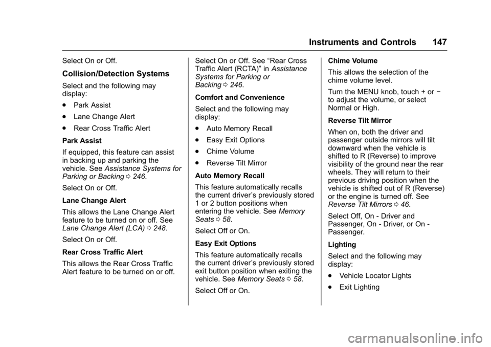 CHEVROLET CAMARO ZL1 2017  Owners Manual Chevrolet Camaro Owner Manual (GMNA-Localizing-U.S./Canada/Mexico-
9804281) - 2017 - crc - 4/25/16
Instruments and Controls 147
Select On or Off.
Collision/Detection Systems
Select and the following m