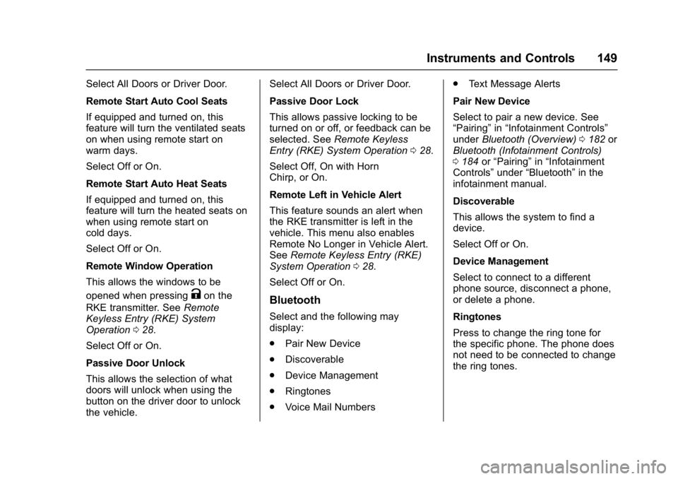 CHEVROLET CAMARO ZL1 2017  Owners Manual Chevrolet Camaro Owner Manual (GMNA-Localizing-U.S./Canada/Mexico-
9804281) - 2017 - crc - 4/25/16
Instruments and Controls 149
Select All Doors or Driver Door.
Remote Start Auto Cool Seats
If equippe