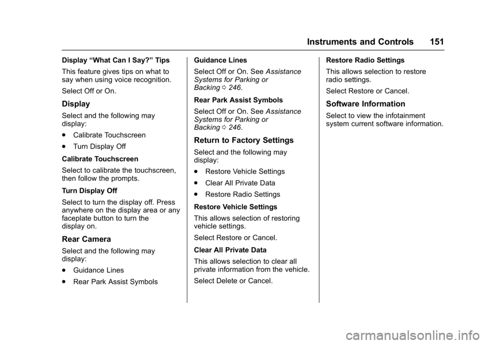 CHEVROLET CAMARO ZL1 2017  Owners Manual Chevrolet Camaro Owner Manual (GMNA-Localizing-U.S./Canada/Mexico-
9804281) - 2017 - crc - 4/25/16
Instruments and Controls 151
Display“What Can I Say?” Tips
This feature gives tips on what to
say