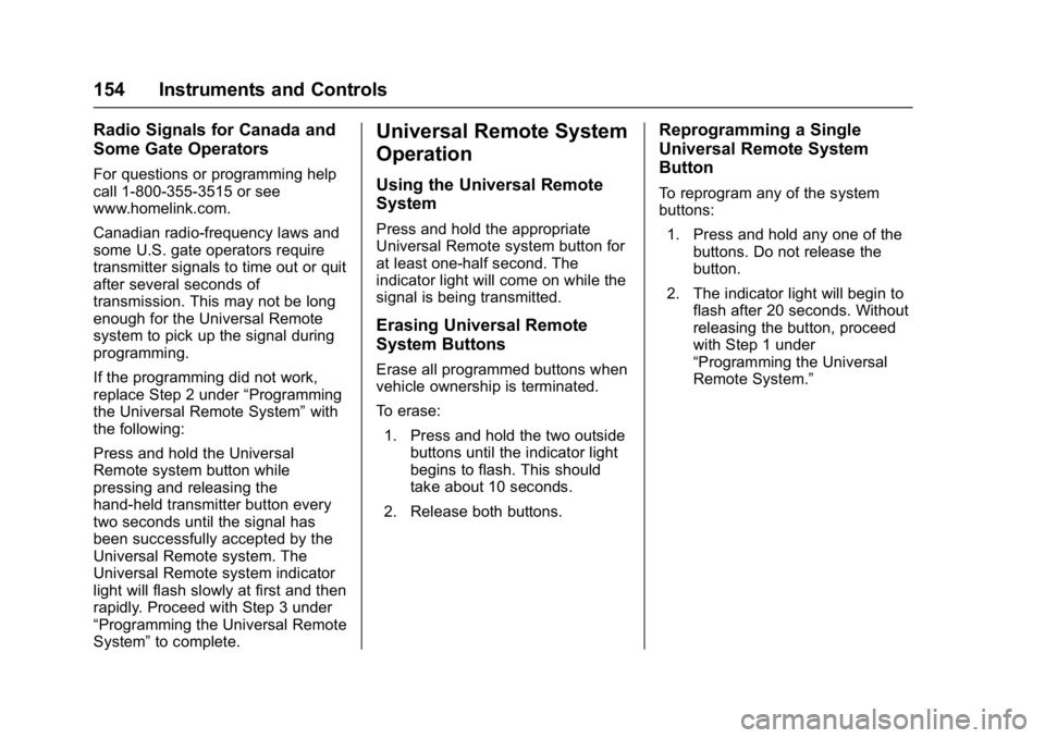 CHEVROLET CAMARO ZL1 2017  Owners Manual Chevrolet Camaro Owner Manual (GMNA-Localizing-U.S./Canada/Mexico-
9804281) - 2017 - crc - 4/25/16
154 Instruments and Controls
Radio Signals for Canada and
Some Gate Operators
For questions or progra