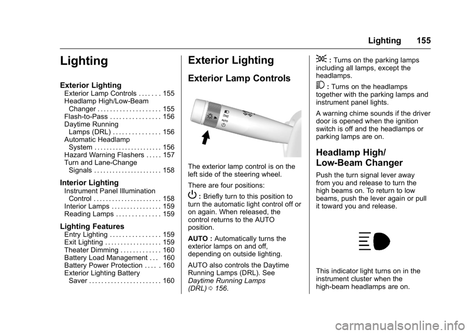 CHEVROLET CAMARO ZL1 2017  Owners Manual Chevrolet Camaro Owner Manual (GMNA-Localizing-U.S./Canada/Mexico-
9804281) - 2017 - crc - 4/25/16
Lighting 155
Lighting
Exterior Lighting
Exterior Lamp Controls . . . . . . . 155
Headlamp High/Low-Be