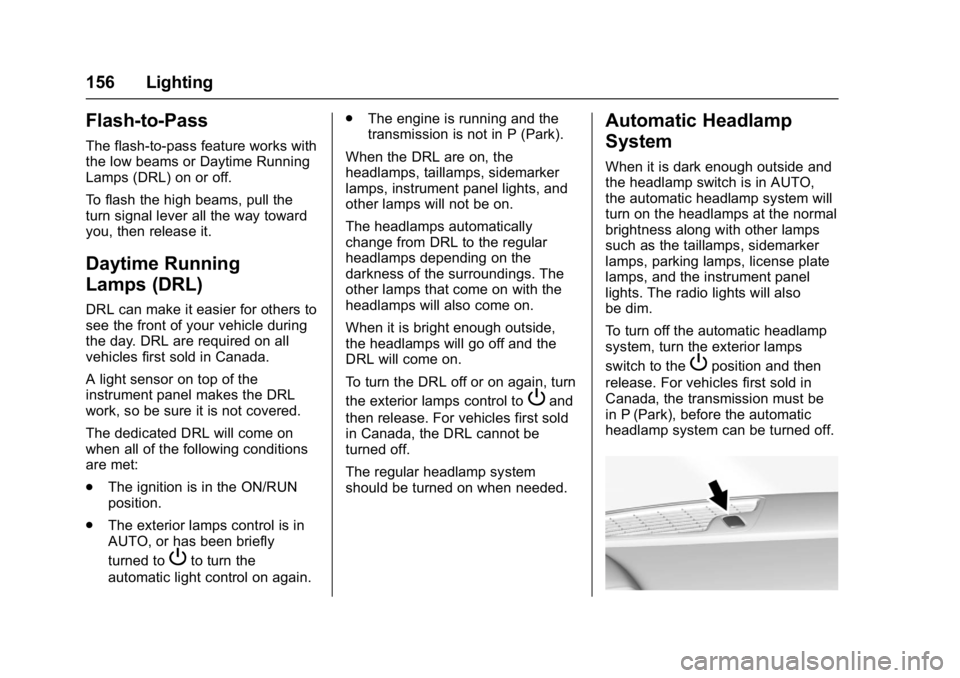 CHEVROLET CAMARO ZL1 2017  Owners Manual Chevrolet Camaro Owner Manual (GMNA-Localizing-U.S./Canada/Mexico-
9804281) - 2017 - crc - 4/25/16
156 Lighting
Flash-to-Pass
The flash-to-pass feature works with
the low beams or Daytime Running
Lamp
