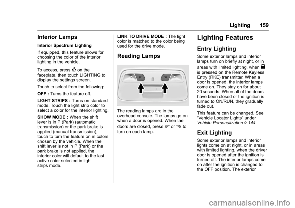 CHEVROLET CAMARO ZL1 2017  Owners Manual Chevrolet Camaro Owner Manual (GMNA-Localizing-U.S./Canada/Mexico-
9804281) - 2017 - crc - 4/25/16
Lighting 159
Interior Lamps
Interior Spectrum Lighting
If equipped, this feature allows for
choosing 