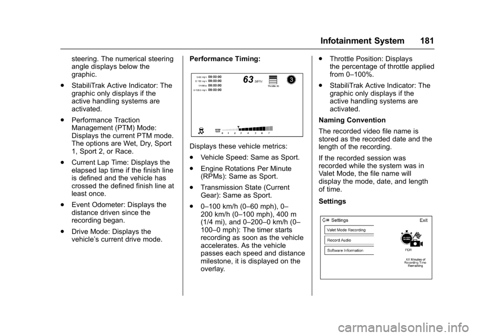 CHEVROLET CAMARO ZL1 2017  Owners Manual Chevrolet Camaro Owner Manual (GMNA-Localizing-U.S./Canada/Mexico-
9804281) - 2017 - crc - 4/25/16
Infotainment System 181
steering. The numerical steering
angle displays below the
graphic.
. StabiliT