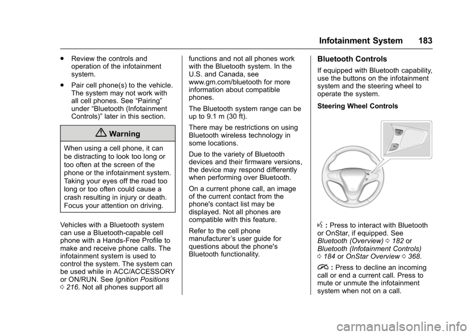 CHEVROLET CAMARO ZL1 2017  Owners Manual Chevrolet Camaro Owner Manual (GMNA-Localizing-U.S./Canada/Mexico-
9804281) - 2017 - crc - 4/25/16
Infotainment System 183
.Review the controls and
operation of the infotainment
system.
. Pair cell ph
