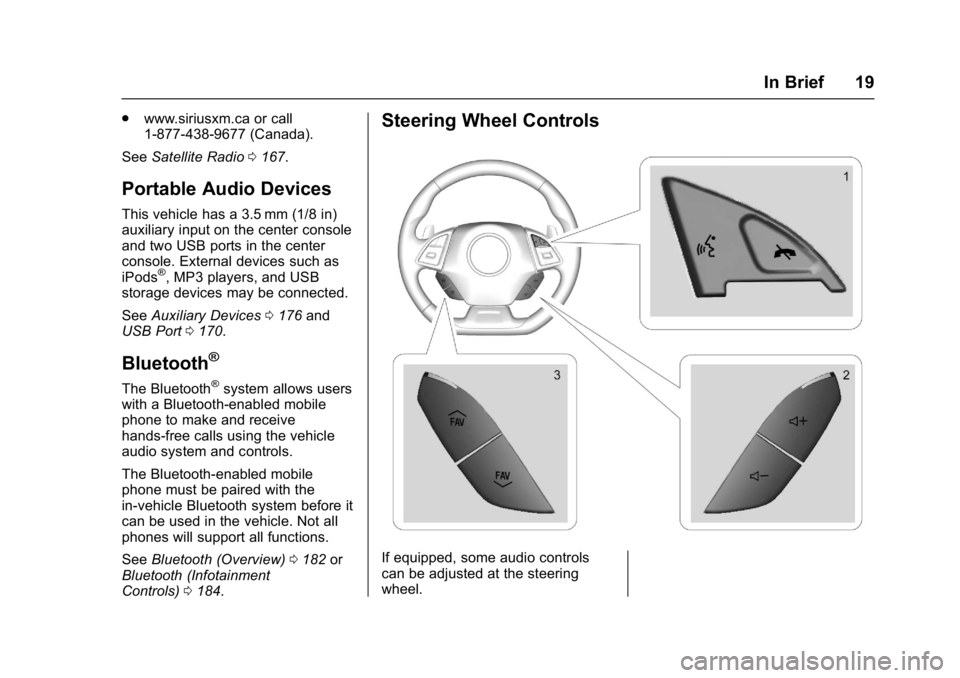 CHEVROLET CAMARO ZL1 2017 User Guide Chevrolet Camaro Owner Manual (GMNA-Localizing-U.S./Canada/Mexico-
9804281) - 2017 - crc - 4/25/16
In Brief 19
.www.siriusxm.ca or call
1-877-438-9677 (Canada).
See Satellite Radio 0167.
Portable Audi CHEVROLET CAMARO ZL1 2017 User Guide Chevrolet Camaro Owner Manual (GMNA-Localizing-U.S./Canada/Mexico-
9804281) - 2017 - crc - 4/25/16
In Brief 19
.www.siriusxm.ca or call
1-877-438-9677 (Canada).
See Satellite Radio 0167.
Portable Audi