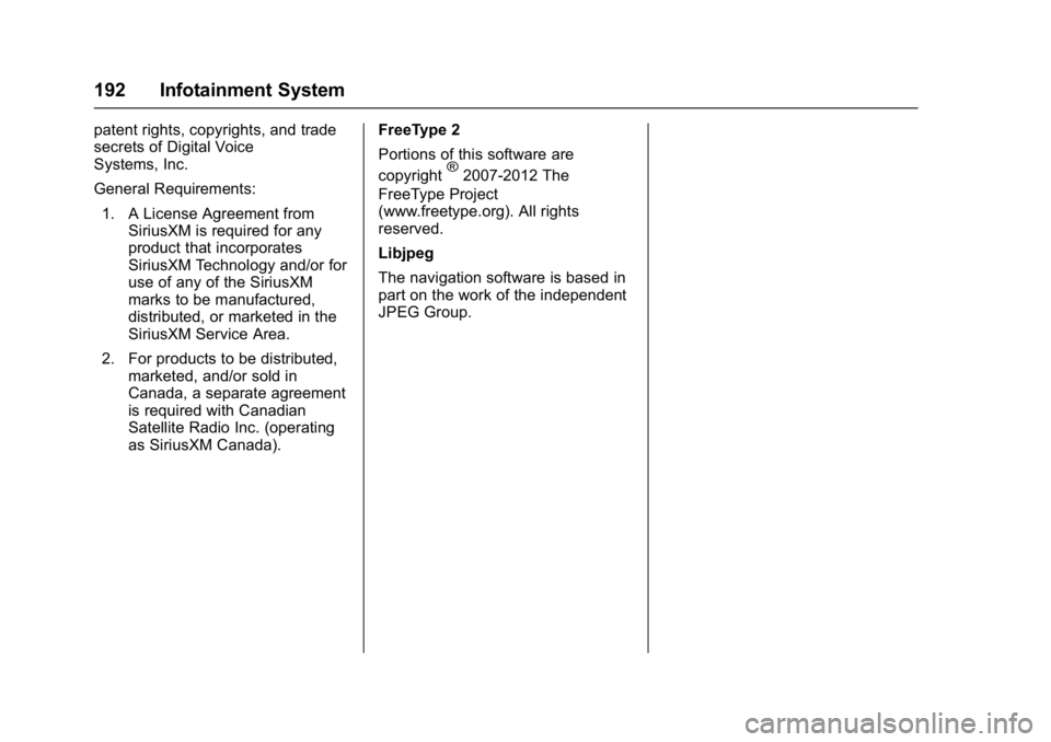 CHEVROLET CAMARO ZL1 2017  Owners Manual Chevrolet Camaro Owner Manual (GMNA-Localizing-U.S./Canada/Mexico-
9804281) - 2017 - crc - 4/25/16
192 Infotainment System
patent rights, copyrights, and trade
secrets of Digital Voice
Systems, Inc.
G