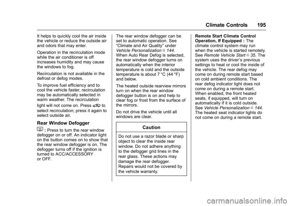 CHEVROLET CAMARO ZL1 2017  Owners Manual Chevrolet Camaro Owner Manual (GMNA-Localizing-U.S./Canada/Mexico-
9804281) - 2017 - crc - 4/25/16
Climate Controls 195
It helps to quickly cool the air inside
the vehicle or reduce the outside air
an