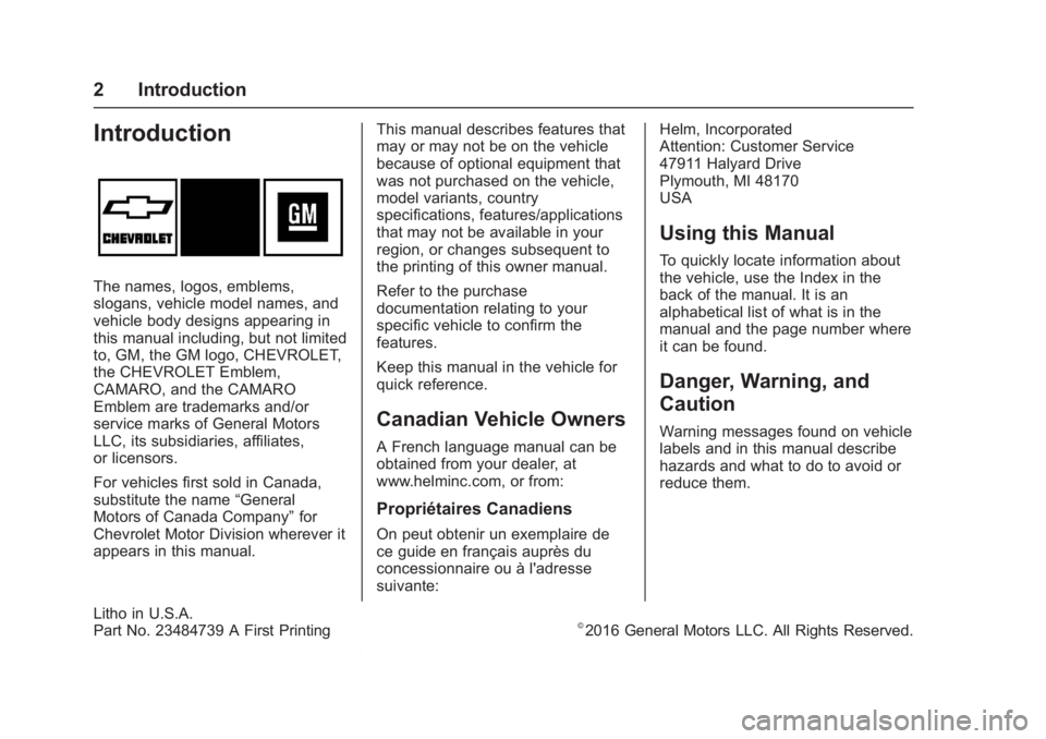 CHEVROLET CAMARO ZL1 2017 Owners Manual Chevrolet Camaro Owner Manual (GMNA-Localizing-U.S./Canada/Mexico-
9804281) - 2017 - crc - 4/25/16
2 Introduction
Introduction
The names, logos, emblems,
slogans, vehicle model names, and
vehicle body CHEVROLET CAMARO ZL1 2017 Owners Manual Chevrolet Camaro Owner Manual (GMNA-Localizing-U.S./Canada/Mexico-
9804281) - 2017 - crc - 4/25/16
2 Introduction
Introduction
The names, logos, emblems,
slogans, vehicle model names, and
vehicle body
