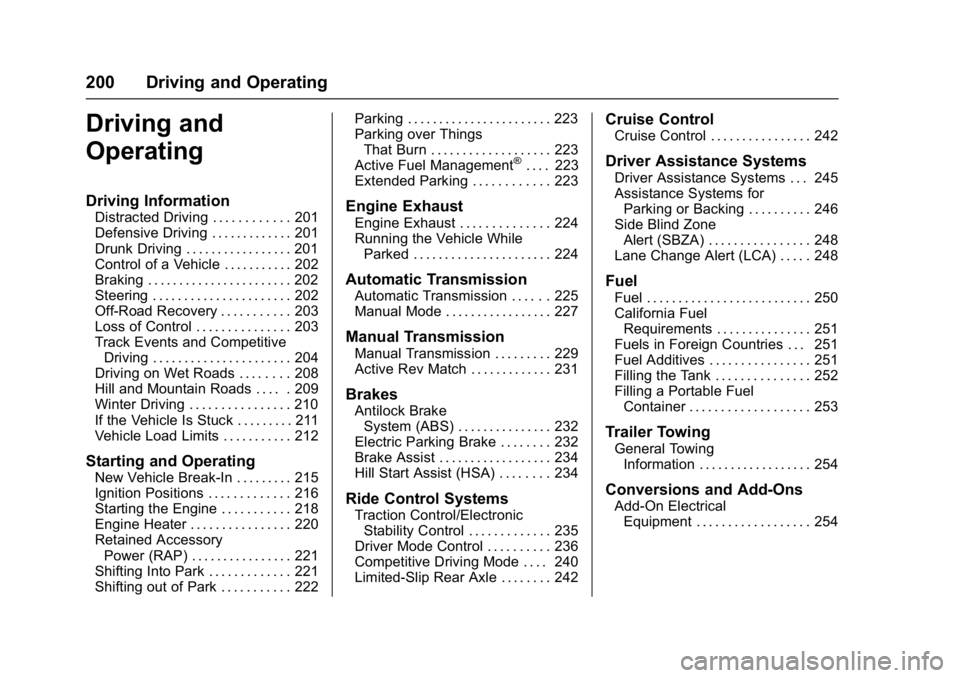 CHEVROLET CAMARO ZL1 2017  Owners Manual Chevrolet Camaro Owner Manual (GMNA-Localizing-U.S./Canada/Mexico-
9804281) - 2017 - crc - 4/25/16
200 Driving and Operating
Driving and
Operating
Driving Information
Distracted Driving . . . . . . . 