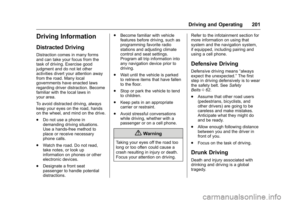 CHEVROLET CAMARO ZL1 2017  Owners Manual Chevrolet Camaro Owner Manual (GMNA-Localizing-U.S./Canada/Mexico-
9804281) - 2017 - crc - 4/25/16
Driving and Operating 201
Driving Information
Distracted Driving
Distraction comes in many forms
and 