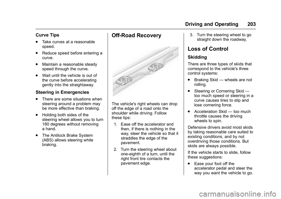 CHEVROLET CAMARO ZL1 2017  Owners Manual Chevrolet Camaro Owner Manual (GMNA-Localizing-U.S./Canada/Mexico-
9804281) - 2017 - crc - 4/25/16
Driving and Operating 203
Curve Tips
.Take curves at a reasonable
speed.
. Reduce speed before enteri
