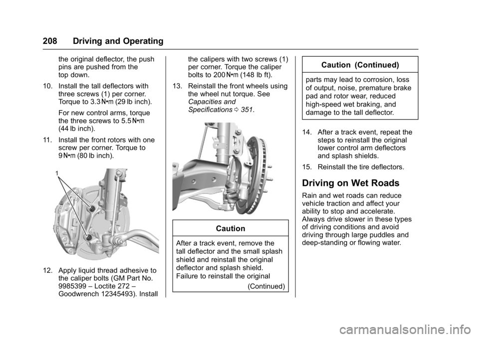 CHEVROLET CAMARO ZL1 2017  Owners Manual Chevrolet Camaro Owner Manual (GMNA-Localizing-U.S./Canada/Mexico-
9804281) - 2017 - crc - 4/25/16
208 Driving and Operating
the original deflector, the push
pins are pushed from the
top down.
10. Ins