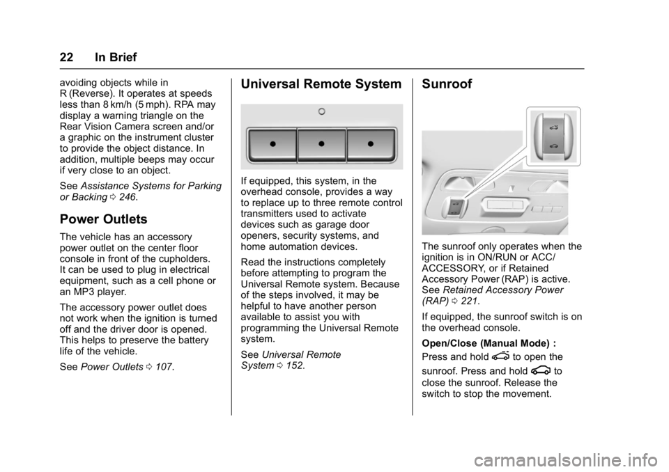 CHEVROLET CAMARO ZL1 2017  Owners Manual Chevrolet Camaro Owner Manual (GMNA-Localizing-U.S./Canada/Mexico-
9804281) - 2017 - crc - 4/25/16
22 In Brief
avoiding objects while in
R (Reverse). It operates at speeds
less than 8 km/h (5 mph). RP