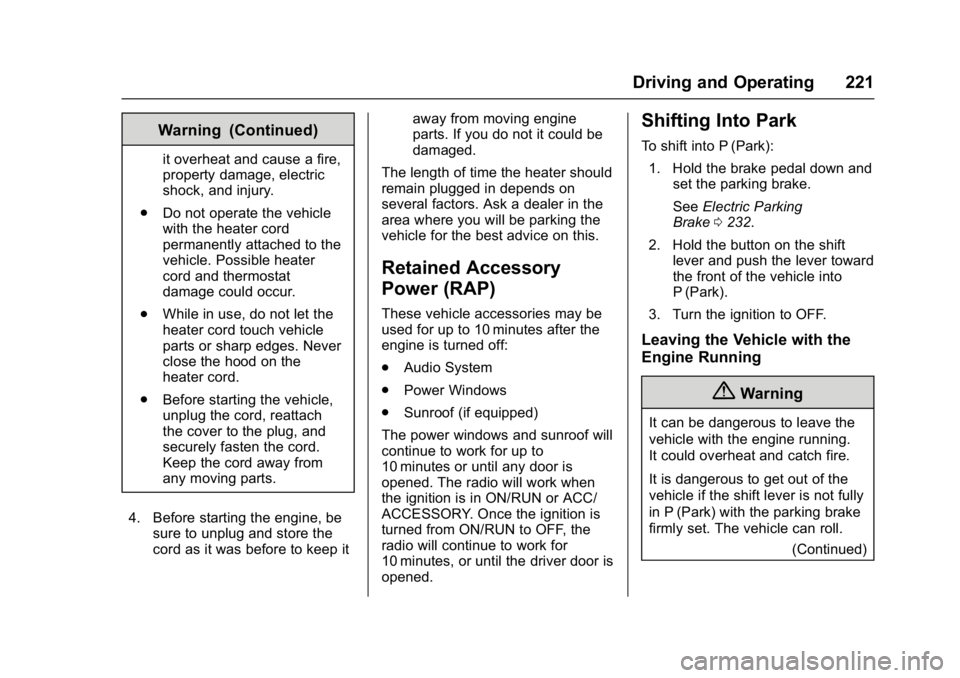 CHEVROLET CAMARO ZL1 2017 Owners Manual Chevrolet Camaro Owner Manual (GMNA-Localizing-U.S./Canada/Mexico-
9804281) - 2017 - crc - 4/25/16
Driving and Operating 221
Warning (Continued)
it overheat and cause a fire,
property damage, electric CHEVROLET CAMARO ZL1 2017 Owners Manual Chevrolet Camaro Owner Manual (GMNA-Localizing-U.S./Canada/Mexico-
9804281) - 2017 - crc - 4/25/16
Driving and Operating 221
Warning (Continued)
it overheat and cause a fire,
property damage, electric