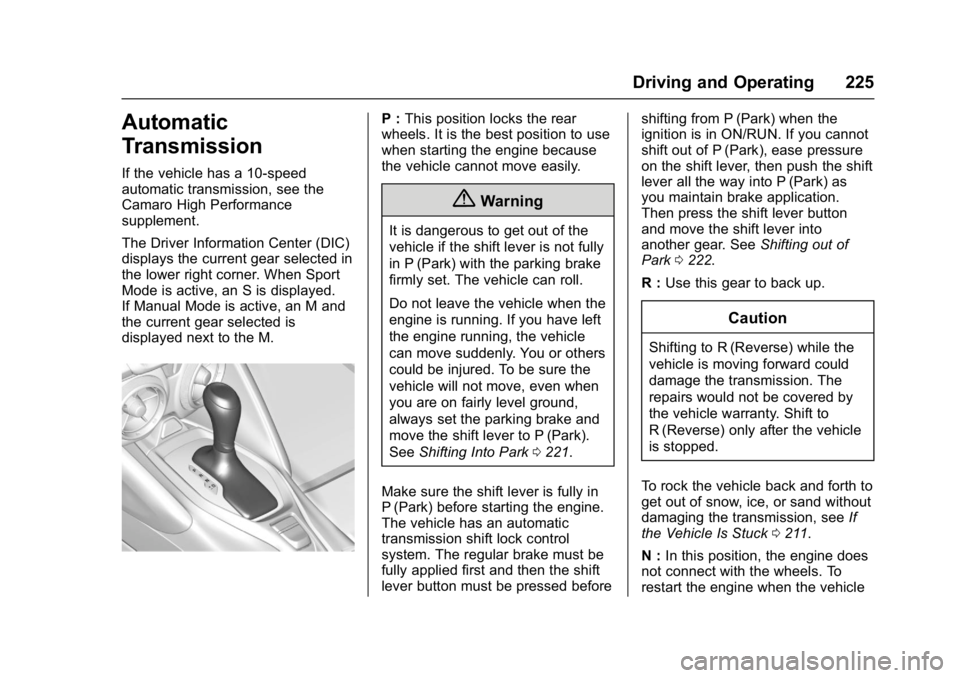 CHEVROLET CAMARO ZL1 2017  Owners Manual Chevrolet Camaro Owner Manual (GMNA-Localizing-U.S./Canada/Mexico-
9804281) - 2017 - crc - 4/25/16
Driving and Operating 225
Automatic
Transmission
If the vehicle has a 10-speed
automatic transmission