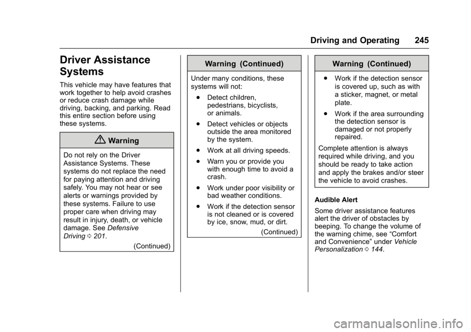 CHEVROLET CAMARO ZL1 2017  Owners Manual Chevrolet Camaro Owner Manual (GMNA-Localizing-U.S./Canada/Mexico-
9804281) - 2017 - crc - 4/25/16
Driving and Operating 245
Driver Assistance
Systems
This vehicle may have features that
work together