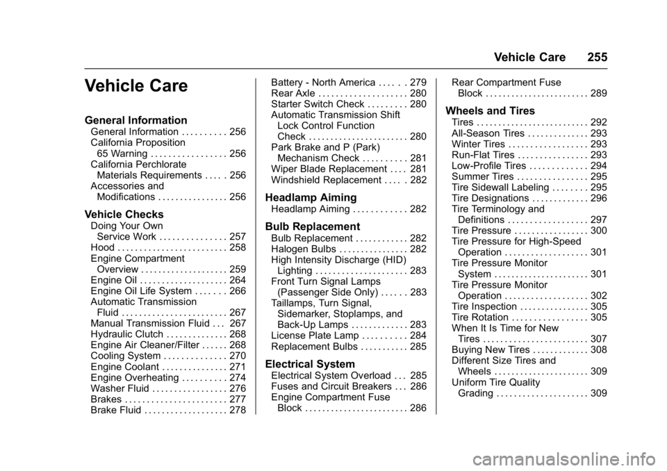 CHEVROLET CAMARO ZL1 2017  Owners Manual Chevrolet Camaro Owner Manual (GMNA-Localizing-U.S./Canada/Mexico-
9804281) - 2017 - crc - 4/25/16
Vehicle Care 255
Vehicle Care
General Information
General Information . . . . . . . . . . 256
Califor