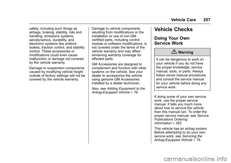 CHEVROLET CAMARO ZL1 2017  Owners Manual Chevrolet Camaro Owner Manual (GMNA-Localizing-U.S./Canada/Mexico-
9804281) - 2017 - crc - 4/25/16
Vehicle Care 257
safety, including such things as
airbags, braking, stability, ride and
handling, emi