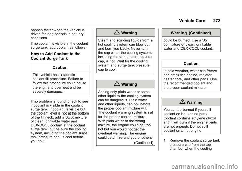 CHEVROLET CAMARO ZL1 2017  Owners Manual Chevrolet Camaro Owner Manual (GMNA-Localizing-U.S./Canada/Mexico-
9804281) - 2017 - crc - 4/25/16
Vehicle Care 273
happen faster when the vehicle is
driven for long periods in hot, dry
conditions.
If