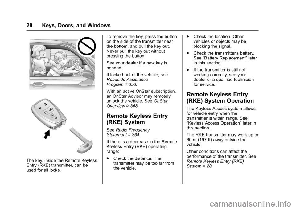CHEVROLET CAMARO ZL1 2017 Owners Manual Chevrolet Camaro Owner Manual (GMNA-Localizing-U.S./Canada/Mexico-
9804281) - 2017 - crc - 4/25/16
28 Keys, Doors, and Windows
The key, inside the Remote Keyless
Entry (RKE) transmitter, can be
used f CHEVROLET CAMARO ZL1 2017 Owners Manual Chevrolet Camaro Owner Manual (GMNA-Localizing-U.S./Canada/Mexico-
9804281) - 2017 - crc - 4/25/16
28 Keys, Doors, and Windows
The key, inside the Remote Keyless
Entry (RKE) transmitter, can be
used f