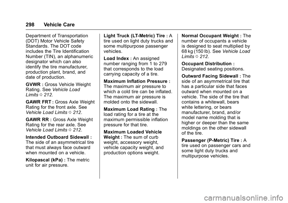 CHEVROLET CAMARO ZL1 2017  Owners Manual Chevrolet Camaro Owner Manual (GMNA-Localizing-U.S./Canada/Mexico-
9804281) - 2017 - crc - 4/25/16
298 Vehicle Care
Department of Transportation
(DOT) Motor Vehicle Safety
Standards. The DOT code
incl