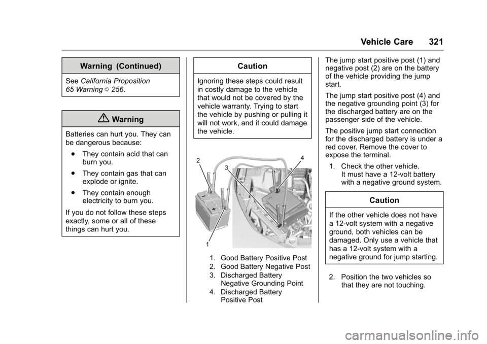 CHEVROLET CAMARO ZL1 2017  Owners Manual Chevrolet Camaro Owner Manual (GMNA-Localizing-U.S./Canada/Mexico-
9804281) - 2017 - crc - 4/25/16
Vehicle Care 321
Warning (Continued)
SeeCalifornia Proposition
65 Warning 0256.
{Warning
Batteries ca