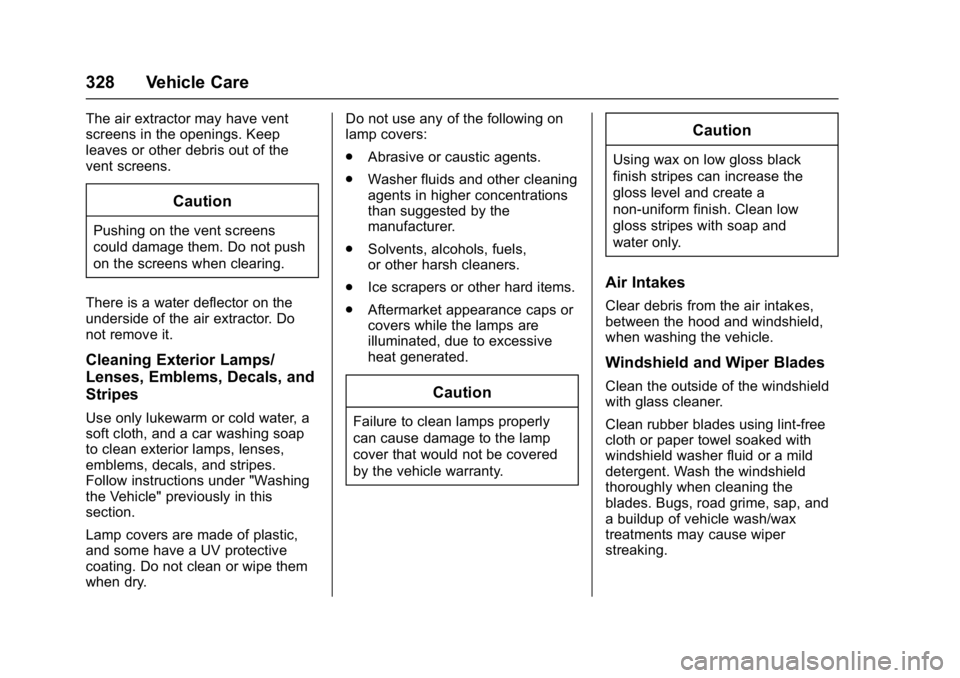 CHEVROLET CAMARO ZL1 2017  Owners Manual Chevrolet Camaro Owner Manual (GMNA-Localizing-U.S./Canada/Mexico-
9804281) - 2017 - crc - 4/25/16
328 Vehicle Care
The air extractor may have vent
screens in the openings. Keep
leaves or other debris