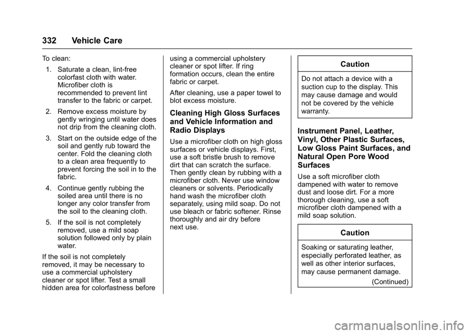CHEVROLET CAMARO ZL1 2017  Owners Manual Chevrolet Camaro Owner Manual (GMNA-Localizing-U.S./Canada/Mexico-
9804281) - 2017 - crc - 4/25/16
332 Vehicle Care
To clean:1. Saturate a clean, lint-free colorfast cloth with water.
Microfiber cloth