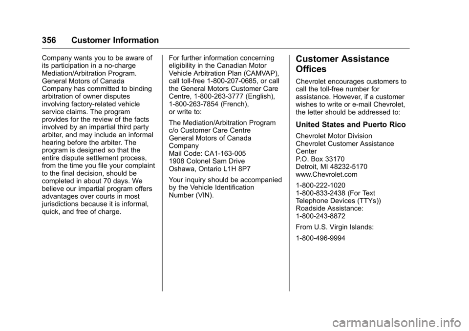 CHEVROLET CAMARO ZL1 2017  Owners Manual Chevrolet Camaro Owner Manual (GMNA-Localizing-U.S./Canada/Mexico-
9804281) - 2017 - crc - 4/25/16
356 Customer Information
Company wants you to be aware of
its participation in a no-charge
Mediation/