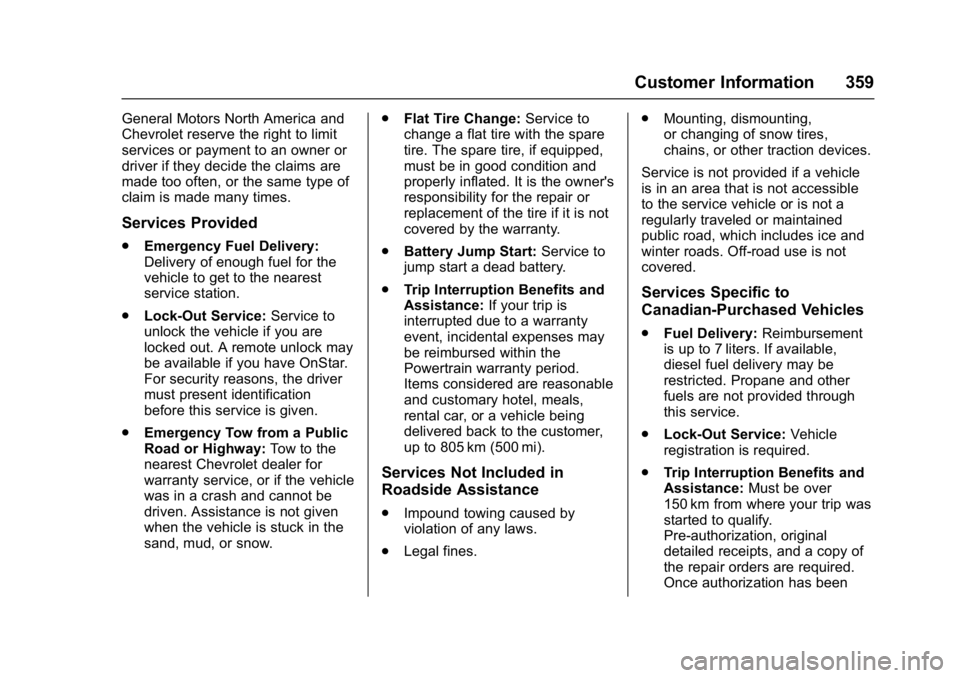 CHEVROLET CAMARO ZL1 2017  Owners Manual Chevrolet Camaro Owner Manual (GMNA-Localizing-U.S./Canada/Mexico-
9804281) - 2017 - crc - 4/25/16
Customer Information 359
General Motors North America and
Chevrolet reserve the right to limit
servic