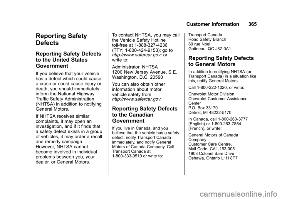 CHEVROLET CAMARO ZL1 2017  Owners Manual Chevrolet Camaro Owner Manual (GMNA-Localizing-U.S./Canada/Mexico-
9804281) - 2017 - crc - 4/25/16
Customer Information 365
Reporting Safety
Defects
Reporting Safety Defects
to the United States
Gover