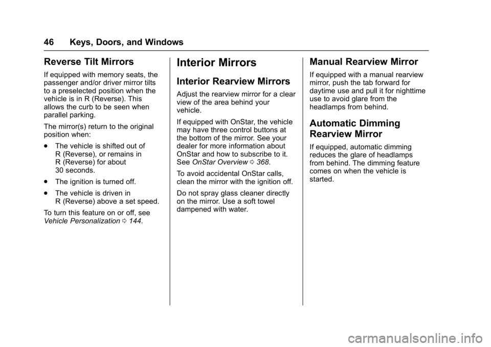 CHEVROLET CAMARO ZL1 2017 Service Manual Chevrolet Camaro Owner Manual (GMNA-Localizing-U.S./Canada/Mexico-
9804281) - 2017 - crc - 4/25/16
46 Keys, Doors, and Windows
Reverse Tilt Mirrors
If equipped with memory seats, the
passenger and/or 