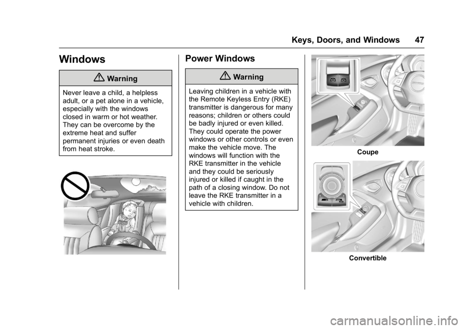 CHEVROLET CAMARO ZL1 2017 Service Manual Chevrolet Camaro Owner Manual (GMNA-Localizing-U.S./Canada/Mexico-
9804281) - 2017 - crc - 4/25/16
Keys, Doors, and Windows 47
Windows
{Warning
Never leave a child, a helpless
adult, or a pet alone in