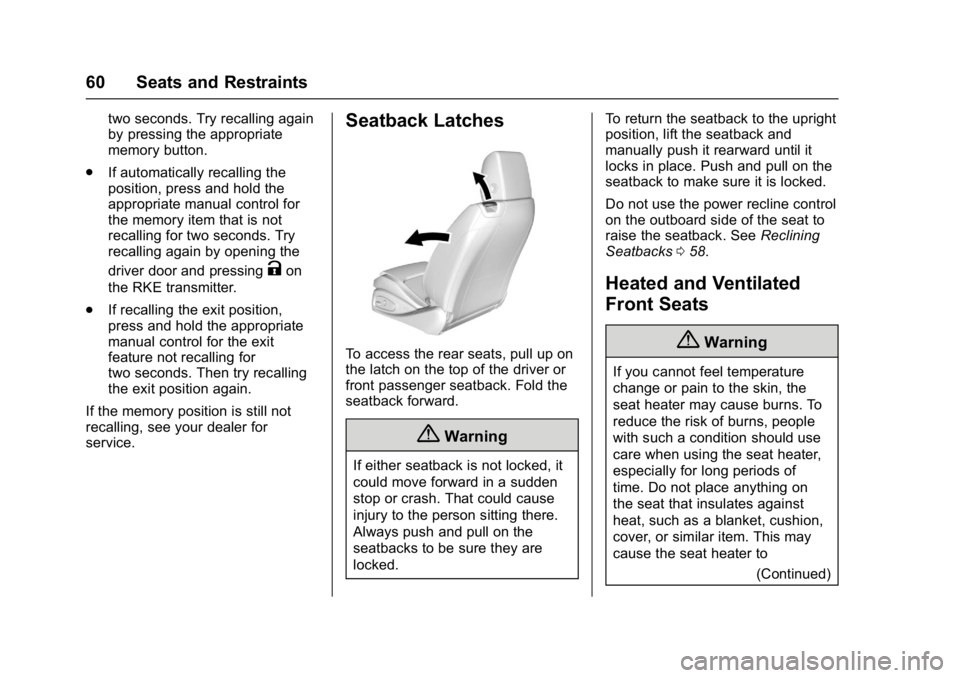 CHEVROLET CAMARO ZL1 2017 Repair Manual Chevrolet Camaro Owner Manual (GMNA-Localizing-U.S./Canada/Mexico-
9804281) - 2017 - crc - 4/25/16
60 Seats and Restraints
two seconds. Try recalling again
by pressing the appropriate
memory button.
.