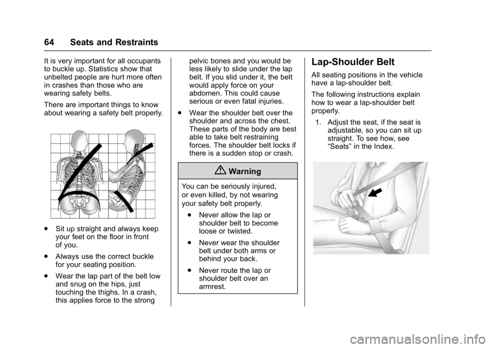 CHEVROLET CAMARO ZL1 2017 Repair Manual Chevrolet Camaro Owner Manual (GMNA-Localizing-U.S./Canada/Mexico-
9804281) - 2017 - crc - 4/25/16
64 Seats and Restraints
It is very important for all occupants
to buckle up. Statistics show that
unb
