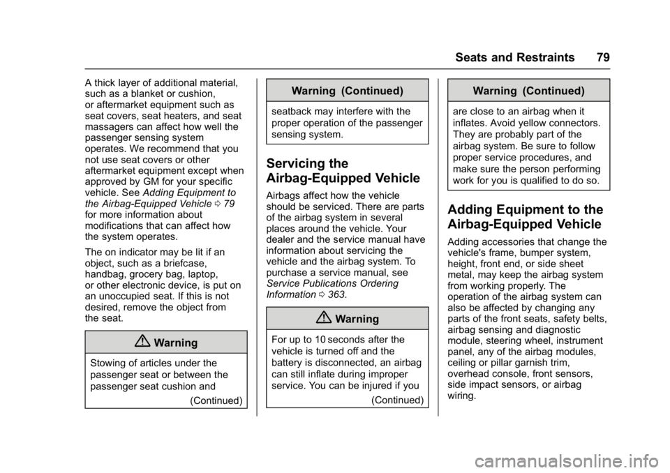 CHEVROLET CAMARO ZL1 2017 Manual PDF Chevrolet Camaro Owner Manual (GMNA-Localizing-U.S./Canada/Mexico-
9804281) - 2017 - crc - 4/25/16
Seats and Restraints 79
A thick layer of additional material,
such as a blanket or cushion,
or afterm