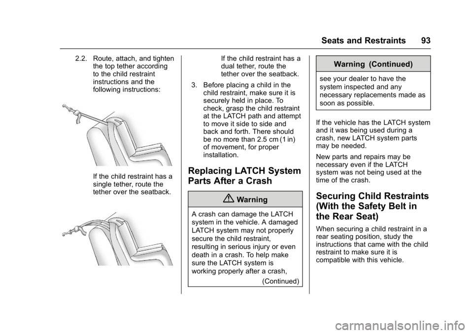 CHEVROLET CAMARO ZL1 2017  Owners Manual Chevrolet Camaro Owner Manual (GMNA-Localizing-U.S./Canada/Mexico-
9804281) - 2017 - crc - 4/25/16
Seats and Restraints 93
2.2. Route, attach, and tightenthe top tether according
to the child restrain