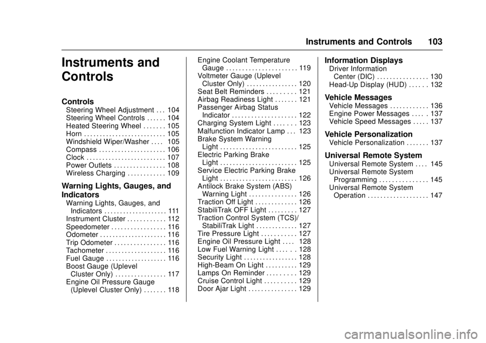 CHEVROLET CAMARO SS 2018  Owners Manual Chevrolet Camaro Owner Manual (GMNA-Localizing-U.S./Canada/Mexico-
11348325) - 2018 - crc - 4/11/17
Instruments and Controls 103
Instruments and
Controls
Controls
Steering Wheel Adjustment . . . 104
S