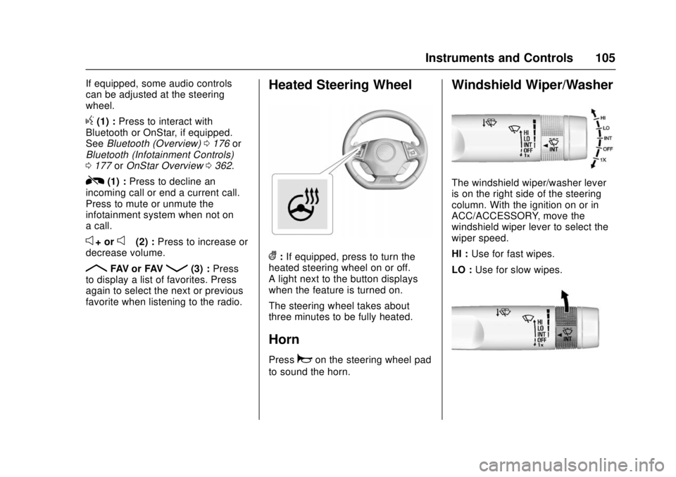 CHEVROLET CAMARO SS 2018 Owners Manual Chevrolet Camaro Owner Manual (GMNA-Localizing-U.S./Canada/Mexico-
11348325) - 2018 - crc - 4/11/17
Instruments and Controls 105
If equipped, some audio controls
can be adjusted at the steering
wheel. CHEVROLET CAMARO SS 2018 Owners Manual Chevrolet Camaro Owner Manual (GMNA-Localizing-U.S./Canada/Mexico-
11348325) - 2018 - crc - 4/11/17
Instruments and Controls 105
If equipped, some audio controls
can be adjusted at the steering
wheel.