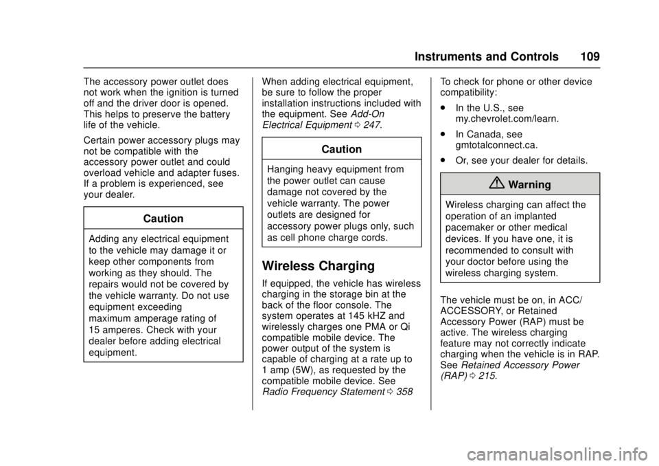 CHEVROLET CAMARO SS 2018 Owners Manual Chevrolet Camaro Owner Manual (GMNA-Localizing-U.S./Canada/Mexico-
11348325) - 2018 - crc - 4/11/17
Instruments and Controls 109
The accessory power outlet does
not work when the ignition is turned
of CHEVROLET CAMARO SS 2018 Owners Manual Chevrolet Camaro Owner Manual (GMNA-Localizing-U.S./Canada/Mexico-
11348325) - 2018 - crc - 4/11/17
Instruments and Controls 109
The accessory power outlet does
not work when the ignition is turned
of
