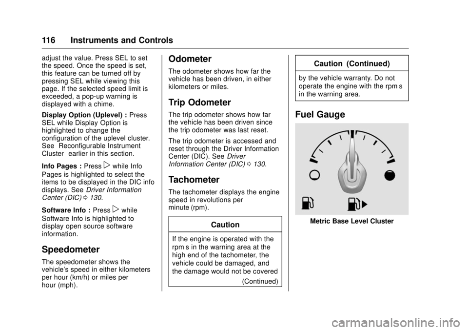 CHEVROLET CAMARO SS 2018 Owners Manual Chevrolet Camaro Owner Manual (GMNA-Localizing-U.S./Canada/Mexico-
11348325) - 2018 - crc - 4/11/17
116 Instruments and Controls
adjust the value. Press SEL to set
the speed. Once the speed is set,
th CHEVROLET CAMARO SS 2018 Owners Manual Chevrolet Camaro Owner Manual (GMNA-Localizing-U.S./Canada/Mexico-
11348325) - 2018 - crc - 4/11/17
116 Instruments and Controls
adjust the value. Press SEL to set
the speed. Once the speed is set,
th