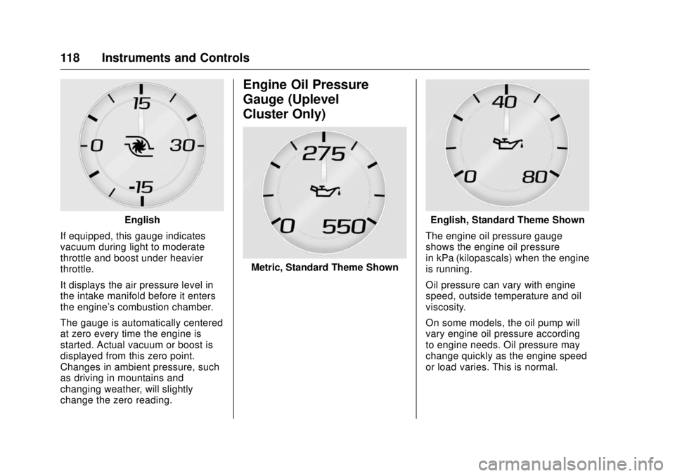 CHEVROLET CAMARO SS 2018  Owners Manual Chevrolet Camaro Owner Manual (GMNA-Localizing-U.S./Canada/Mexico-
11348325) - 2018 - crc - 4/11/17
118 Instruments and Controls
English
If equipped, this gauge indicates
vacuum during light to modera