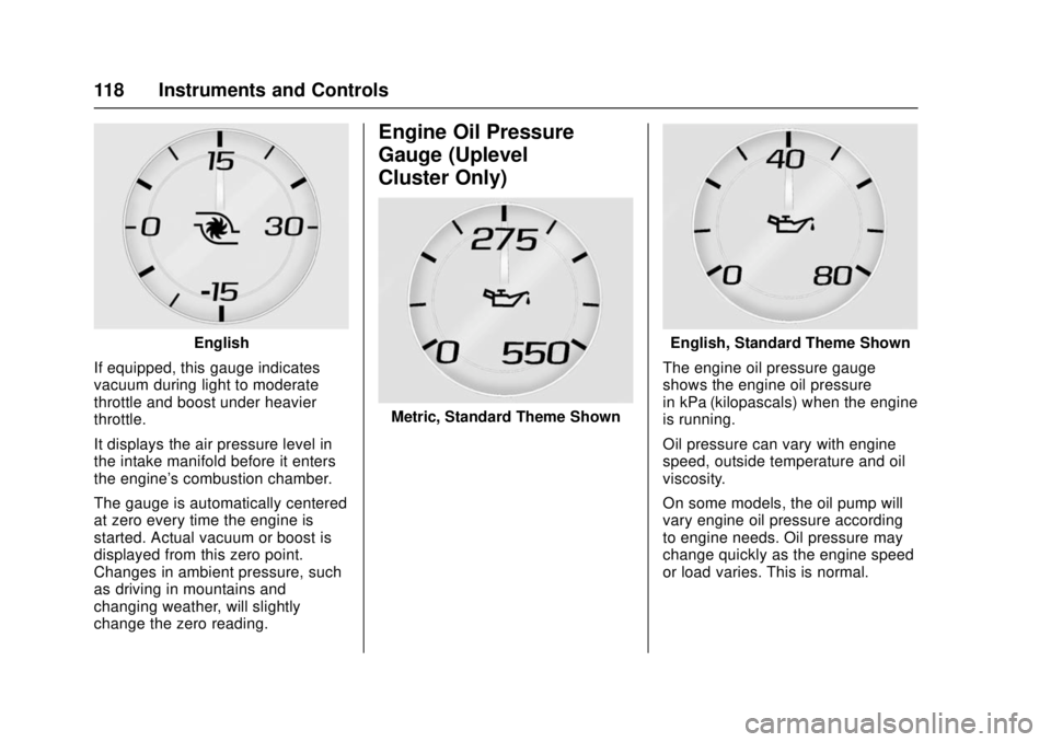 CHEVROLET CAMARO SS 2018 Owners Manual Chevrolet Camaro Owner Manual (GMNA-Localizing-U.S./Canada/Mexico-
11348325) - 2018 - crc - 4/11/17
118 Instruments and Controls
English
If equipped, this gauge indicates
vacuum during light to modera CHEVROLET CAMARO SS 2018 Owners Manual Chevrolet Camaro Owner Manual (GMNA-Localizing-U.S./Canada/Mexico-
11348325) - 2018 - crc - 4/11/17
118 Instruments and Controls
English
If equipped, this gauge indicates
vacuum during light to modera